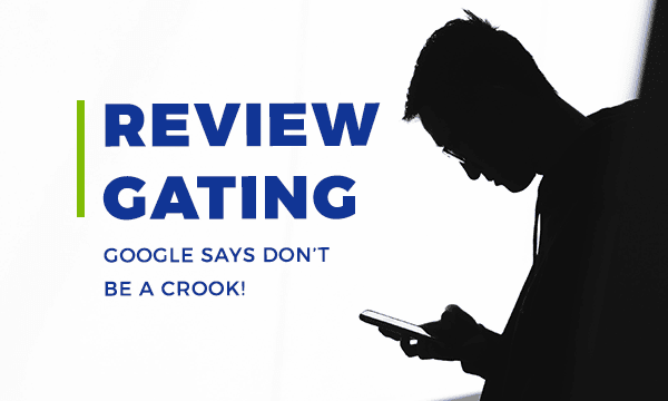 Review Gating - Google Says Don't Be A Crook