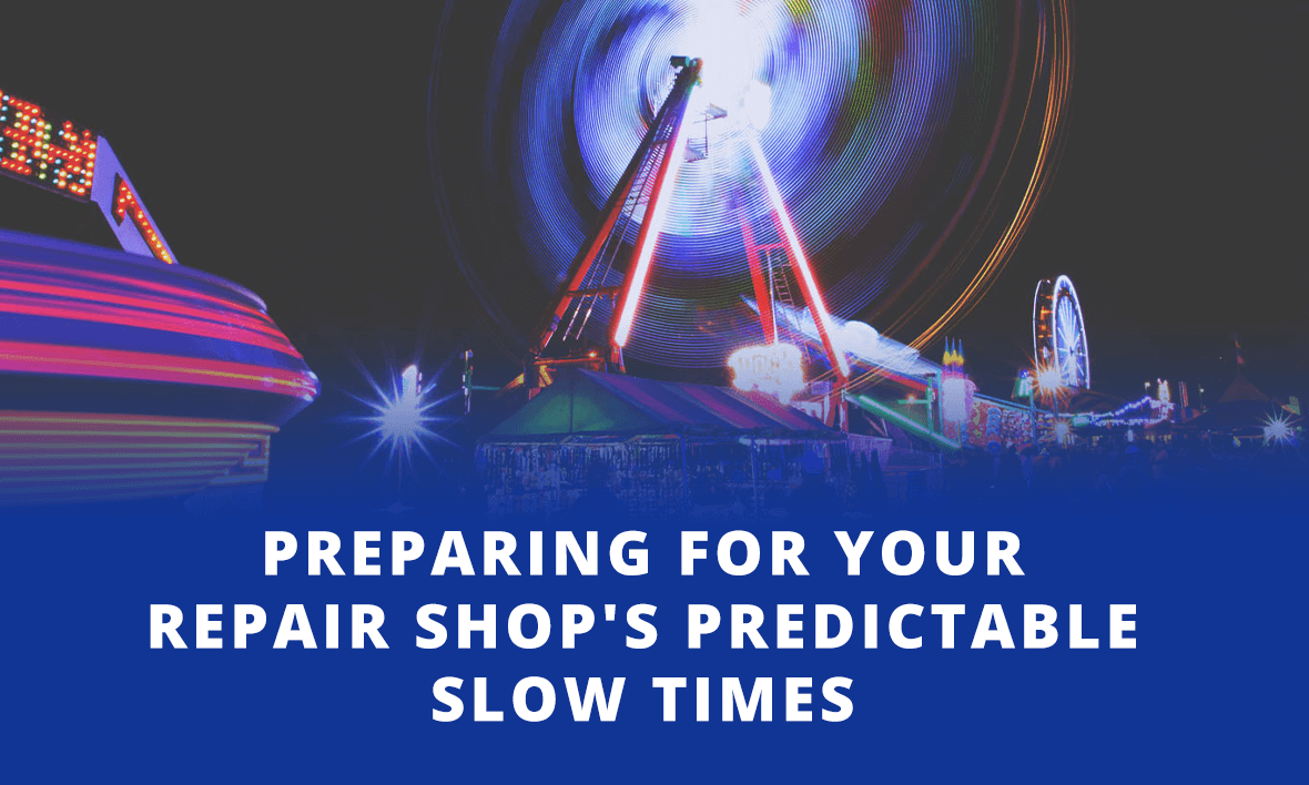 Preparing for Your Repair Shop's Predictable Slow Times