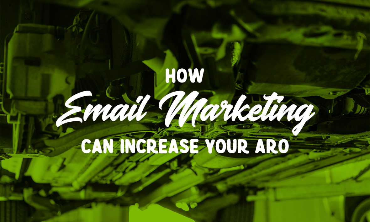 How Email Marketing Can Increase Your Auto Repair Shop's Average Repair Order