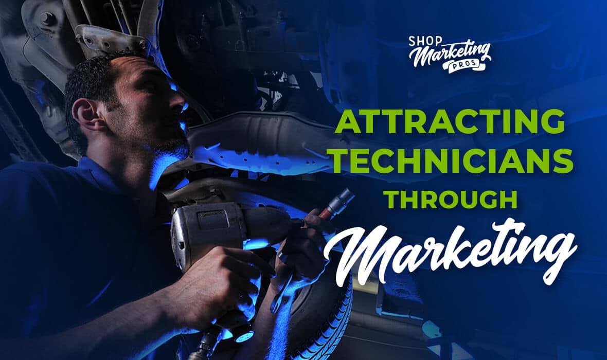 Attracting Technicians through marketing text with shop marketing pros logo and image of mechanic using tool while performing a repair on a car to the left of the text