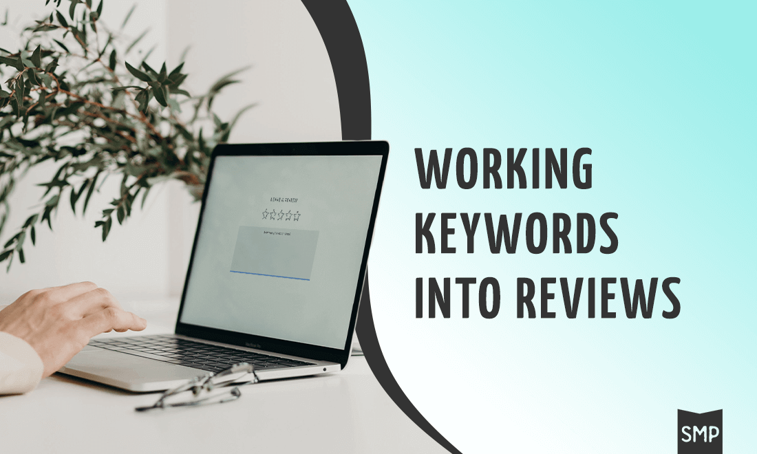Working Keywords Into Reviews with Shop Marketing Pros image of text with female hand using laptop with flowers in the background