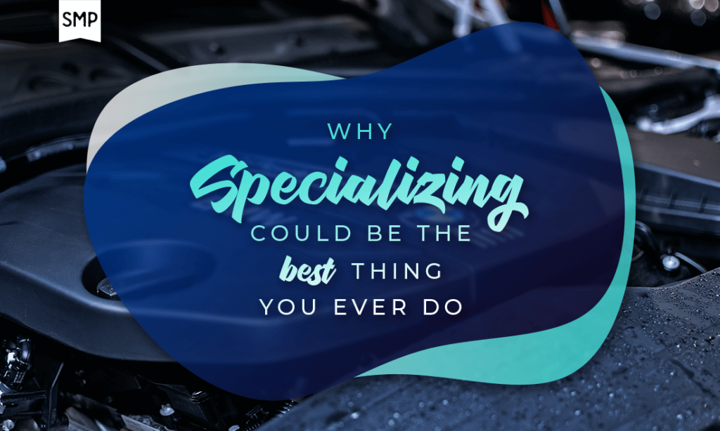 Why specializing could be the best thing you ever do with Shop Marketing Pros