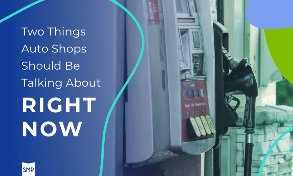 2 Things Auto Repair Shops Should Be Talking About Right Now with Shop Marketing Pros in Hammond La, blog title text in white with "Right Now" bold, with SMP white logo over blue overlay color on top of image of gas pump at service station