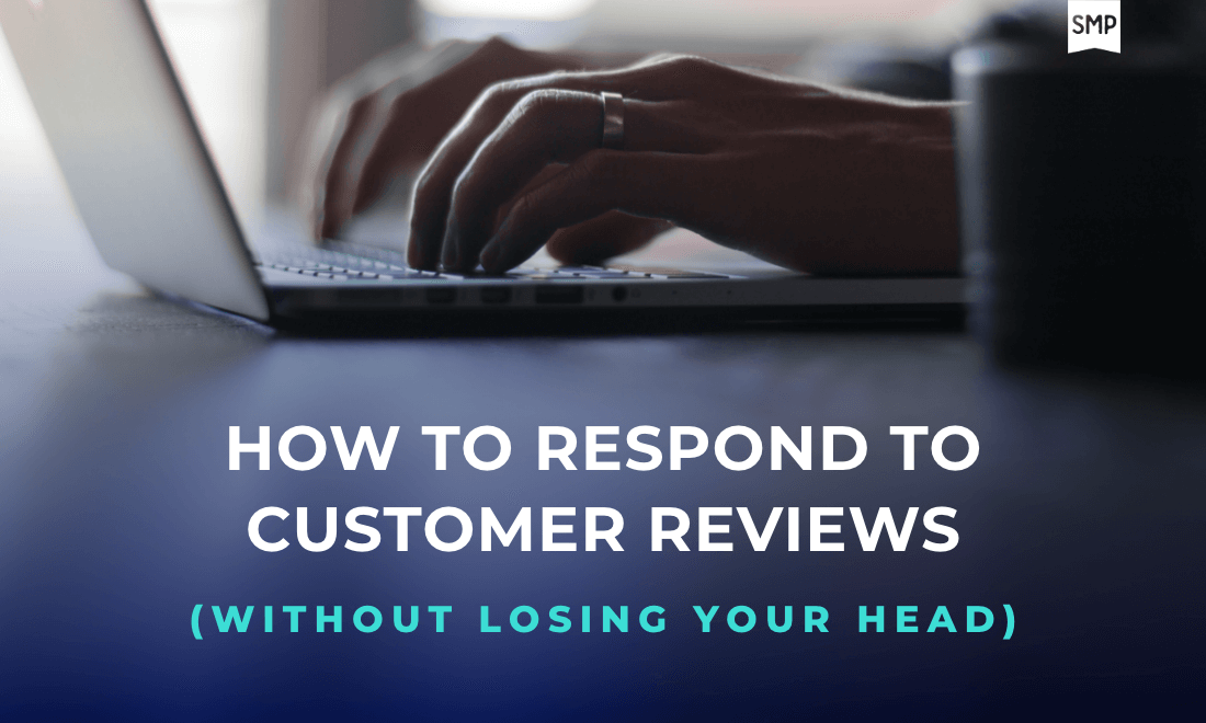 How to respond to customer reviews (without loosing your head) with Shop Marketing Pros text sitting below an image of hands typing on a laptop keyboard