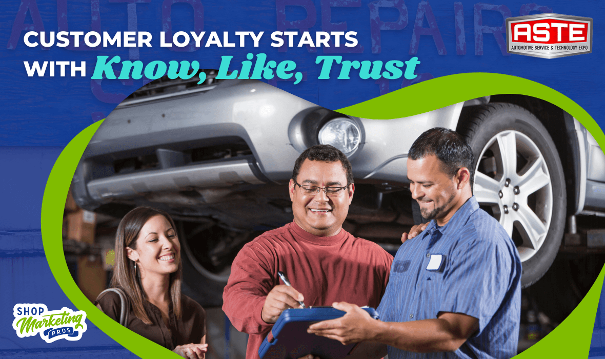 ASTE class with Shop Marketing Pros "customer loyalty starts with Know, Like, Trust. Image of class title, and happy smiling caucasian couple with man signing repair receipt with smiling multi racial auto tech with silver car on lift in shop, along with logos