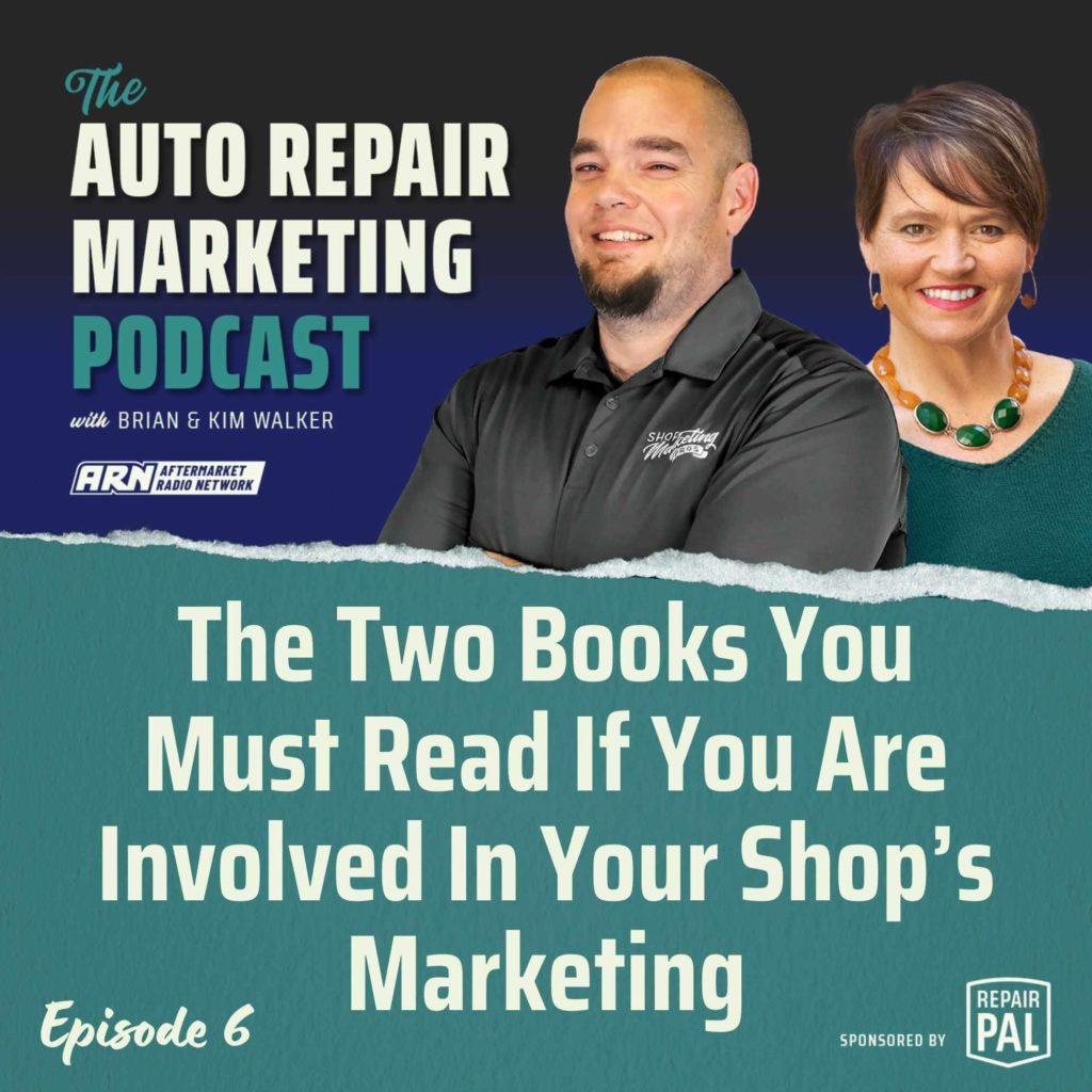 The Auto Repair Marketing Podcast with Brian and Kim Walker, Episode 6, titled "The Two Books You Must Read If You Are Involved In Your Shop’s Marketing" Brian and Kim Walker are smiling and standing side by side.