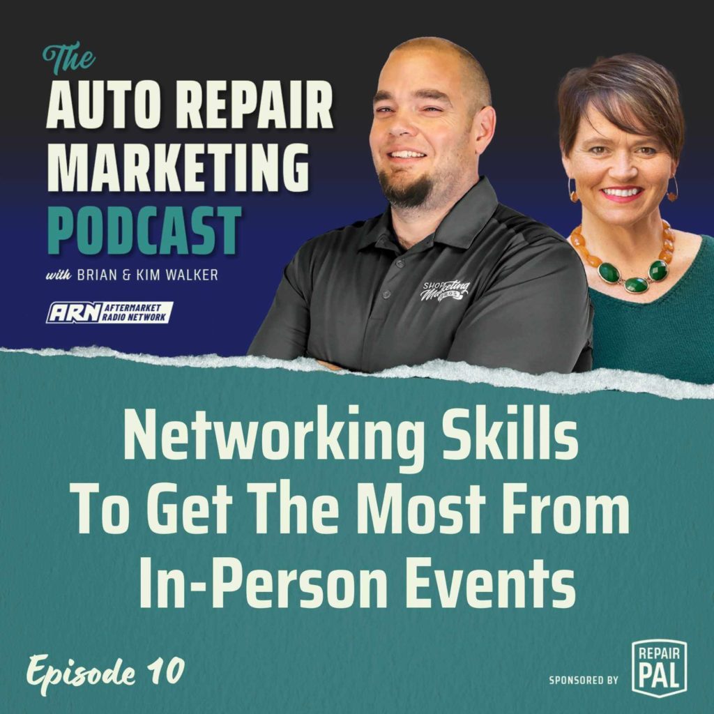 The Auto Repair Marketing Podcast with Brian and Kim Walker, Episode 10, titled "Networking Skills To Get The Most From In-Person Events" Brian and Kim Walker are smiling and standing side by side.