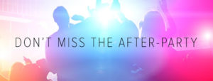 "Don't miss the after-party" text over colorful image of people dancing at a party