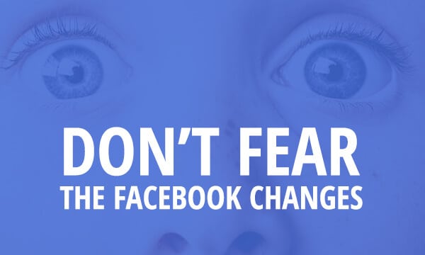 The changes to the Facebook news feed, and why you shouldn’t fear them.