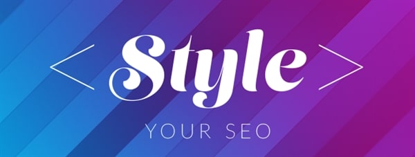 Style Your SEO - Make Sure Your Site Gets Noticed!