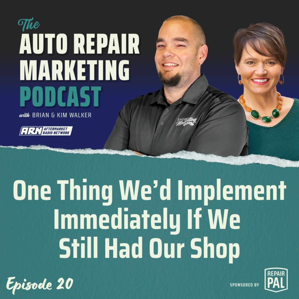 The Auto Repair Marketing Podcast with Brian and Kim Walker, Episode 20, titled "One Thing We’d Implement Immediately If We Still Had Our Shop" Brian and Kim Walker are smiling and standing side by side.