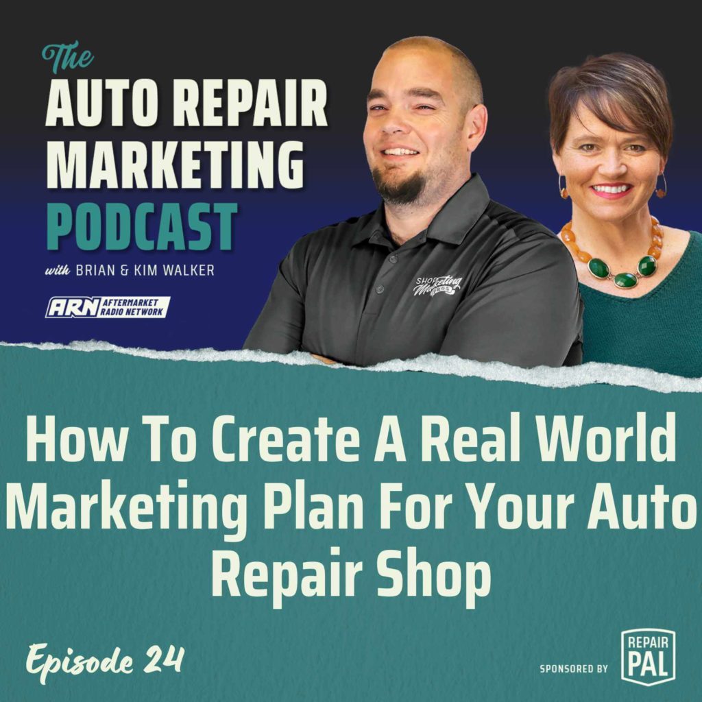 The Auto Repair Marketing Podcast with Brian and Kim Walker, Episode 25, titled "How To Create A Real World Marketing Plan For Your Auto Repair Shop" Brian and Kim Walker are smiling and standing side by side.