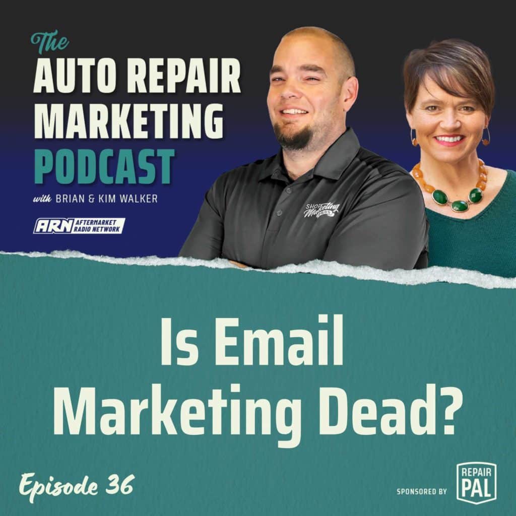 The Auto Repair Marketing Podcast with Brian and Kim Walker, Episode 36, titled "Is Email Marketing Dead?" Brian and Kim Walker are smiling and standing side by side.