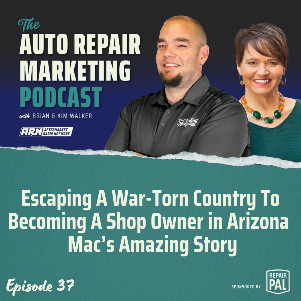 The Auto Repair Marketing Podcast with Brian and Kim Walker, Episode 37, titled "Escaping A War-Torn Country To Becoming A Shop Owner in Arizona: Mac's Amazing Story." Brian and Kim Walker are smiling and standing side by side.