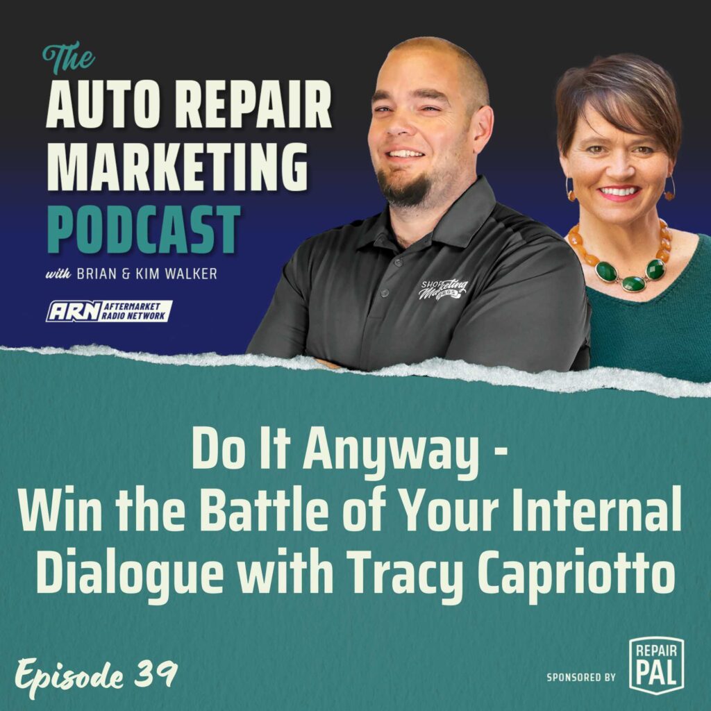 The Auto Repair Marketing Podcast with Brian and Kim Walker, Episode 39, titled "Do It Anyway - Win the Battle of Your Internal Dialogue" featuring Tracy Capriotto. Brian and Kim Walker are smiling and standing side by side.