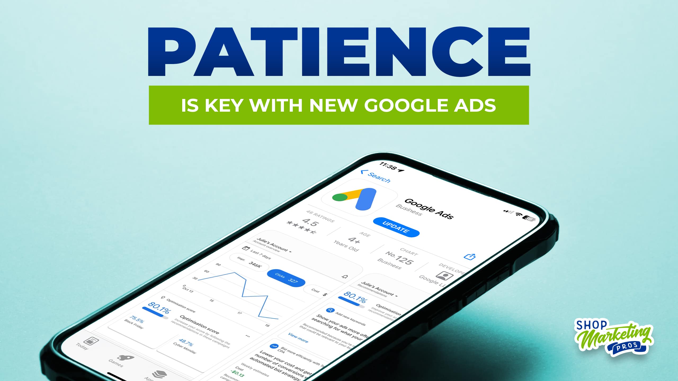 Smartphone with Google Ads display. With light-green background, title "Patience is Key with New Google Ads" on center top, and Shop Marketing Pros logo on the lower right corner.