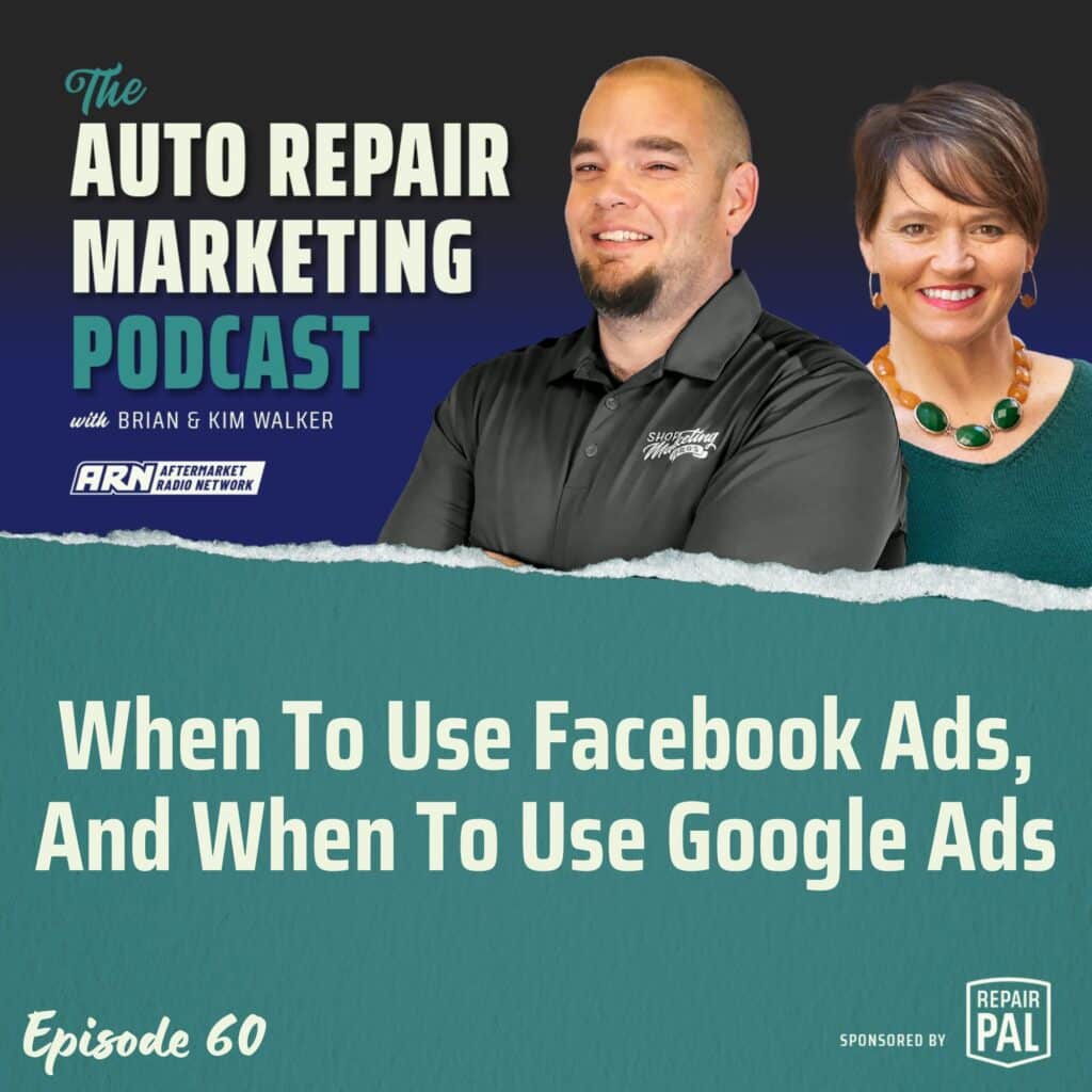 The Auto Repair Marketing Podcast with Brian and Kim Walker, Episode 60, titled "When To Use Facebook Ads, And When To Use Google Ads." Brian and Kim Walker are smiling and standing side by side.