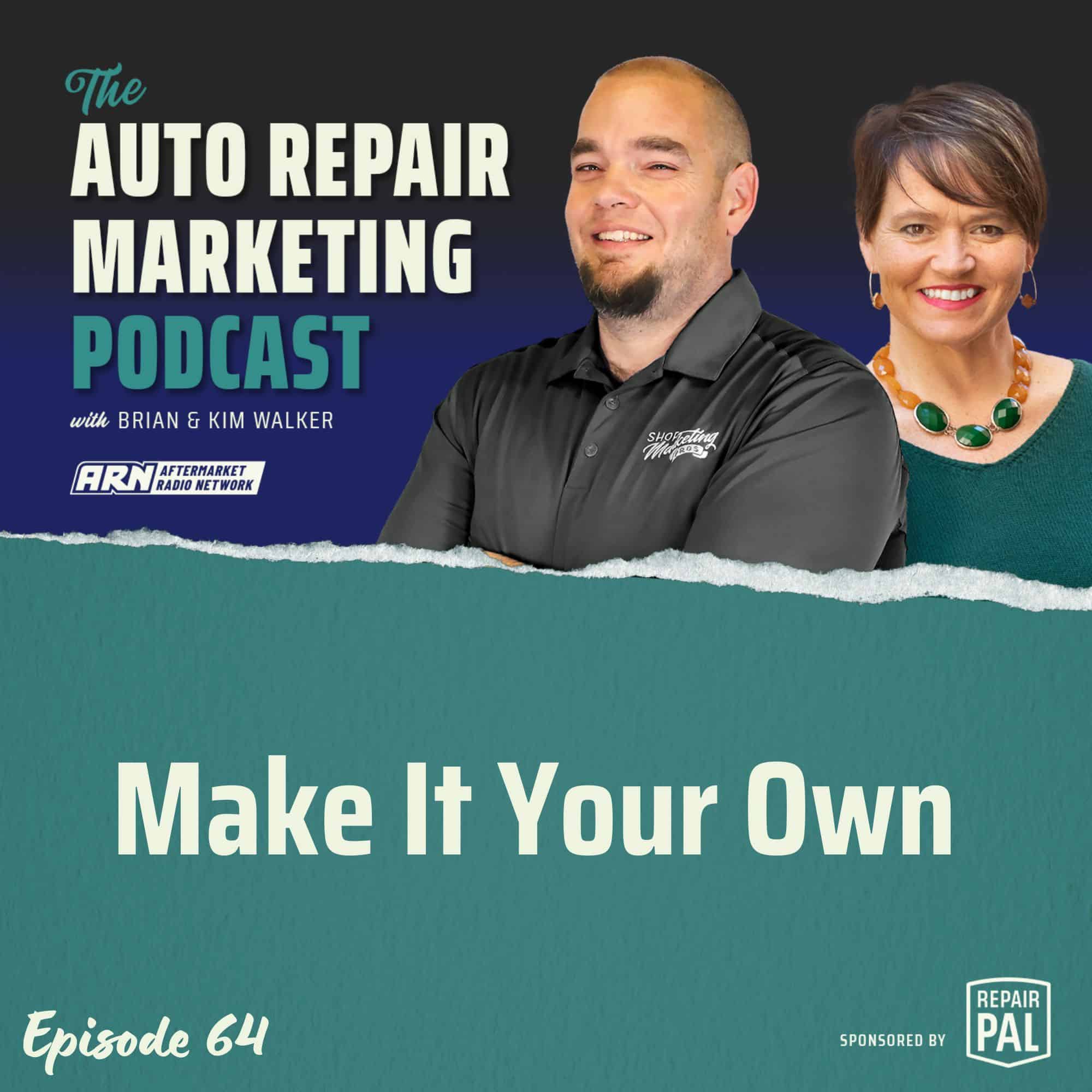 The Auto Repair Marketing Podcast with Brian and Kim Walker, Episode 64, titled "Make It Your Own." Brian and Kim Walker are smiling and standing side by side.