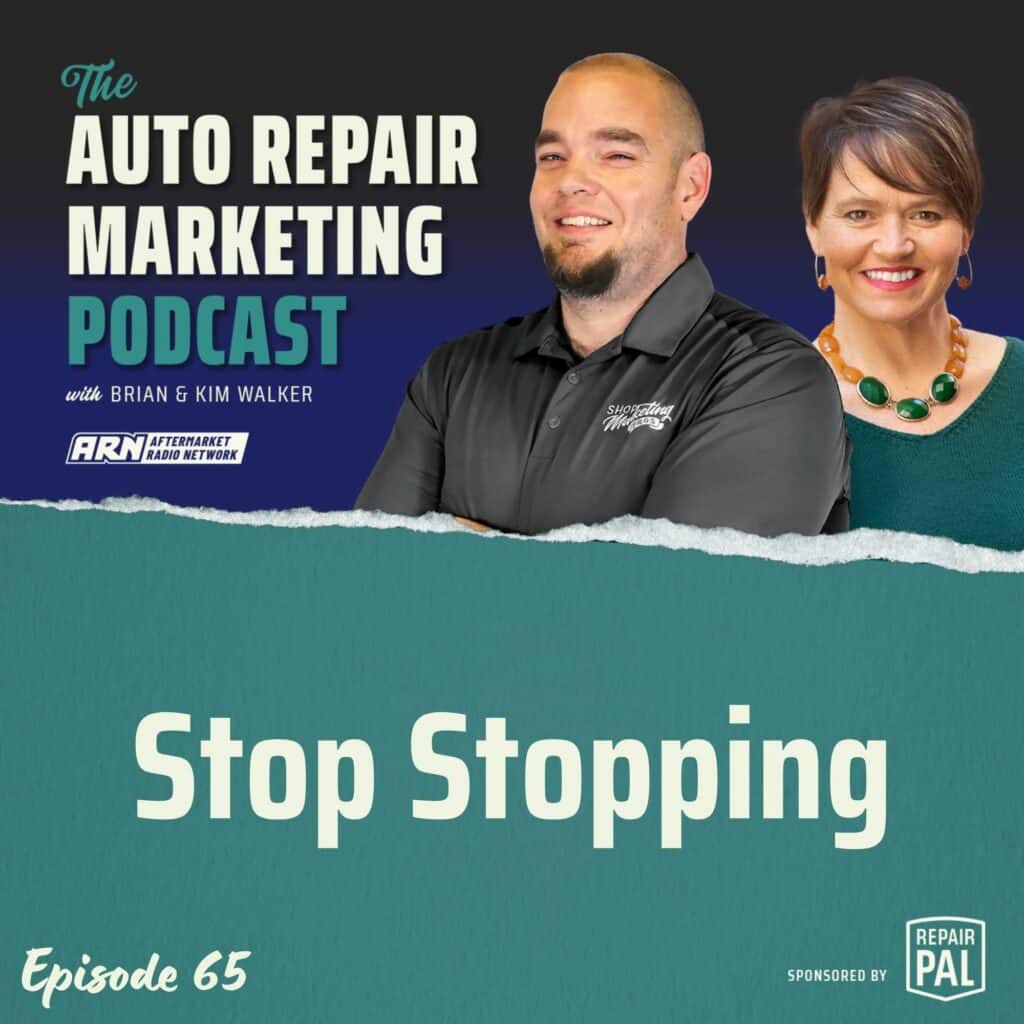 The Auto Repair Marketing Podcast with Brian and Kim Walker, Episode 65, titled "Stop Stopping." Brian and Kim Walker are smiling and standing side by side.