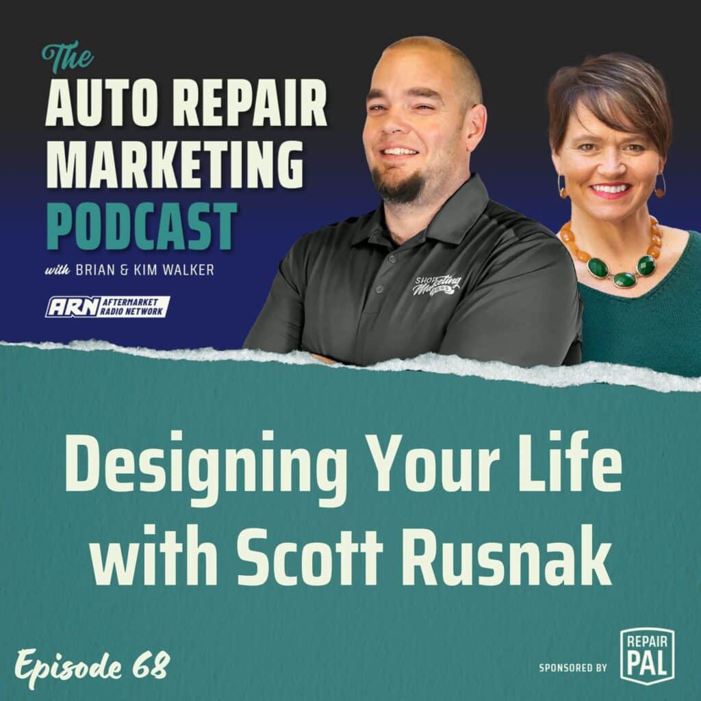 The Auto Repair Marketing Podcast with Brian and Kim Walker, Episode 68, titled "Designing Your Life" featuring Scott Rusnak. Brian and Kim Walker are smiling and standing side by side.