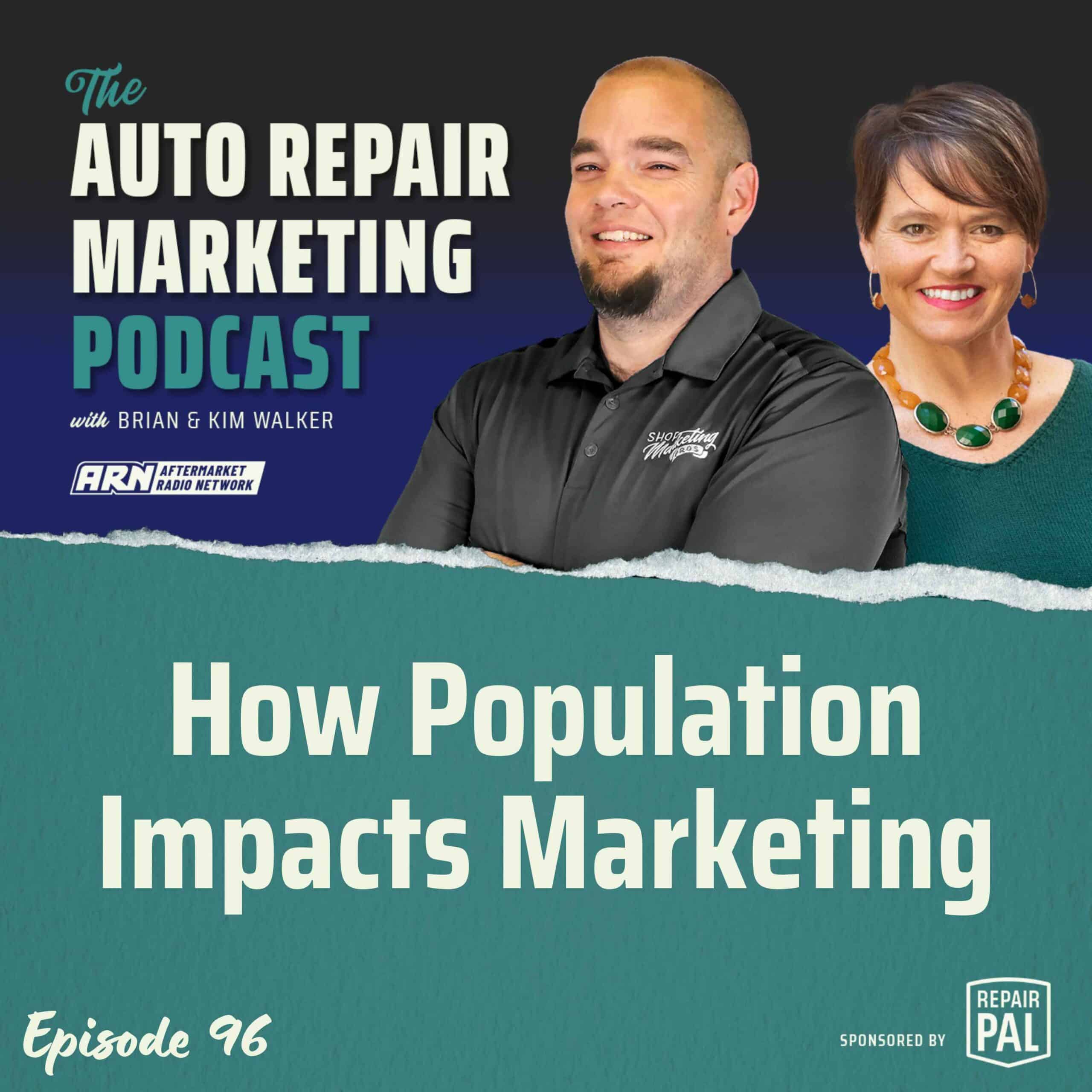 Auto Repair Marketing Podcast, Episode 96: How Population Impacts Marketing, featuring Brian & Kim Walker. Brian and Kim Walker are smiling and standing side by side against a black and green background.