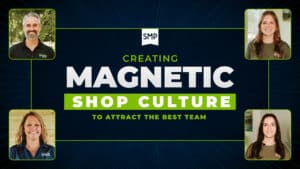 Image with text: "Creating Magnetic Shop Culture to Attract the Best Team" with four individual photos in corners.
