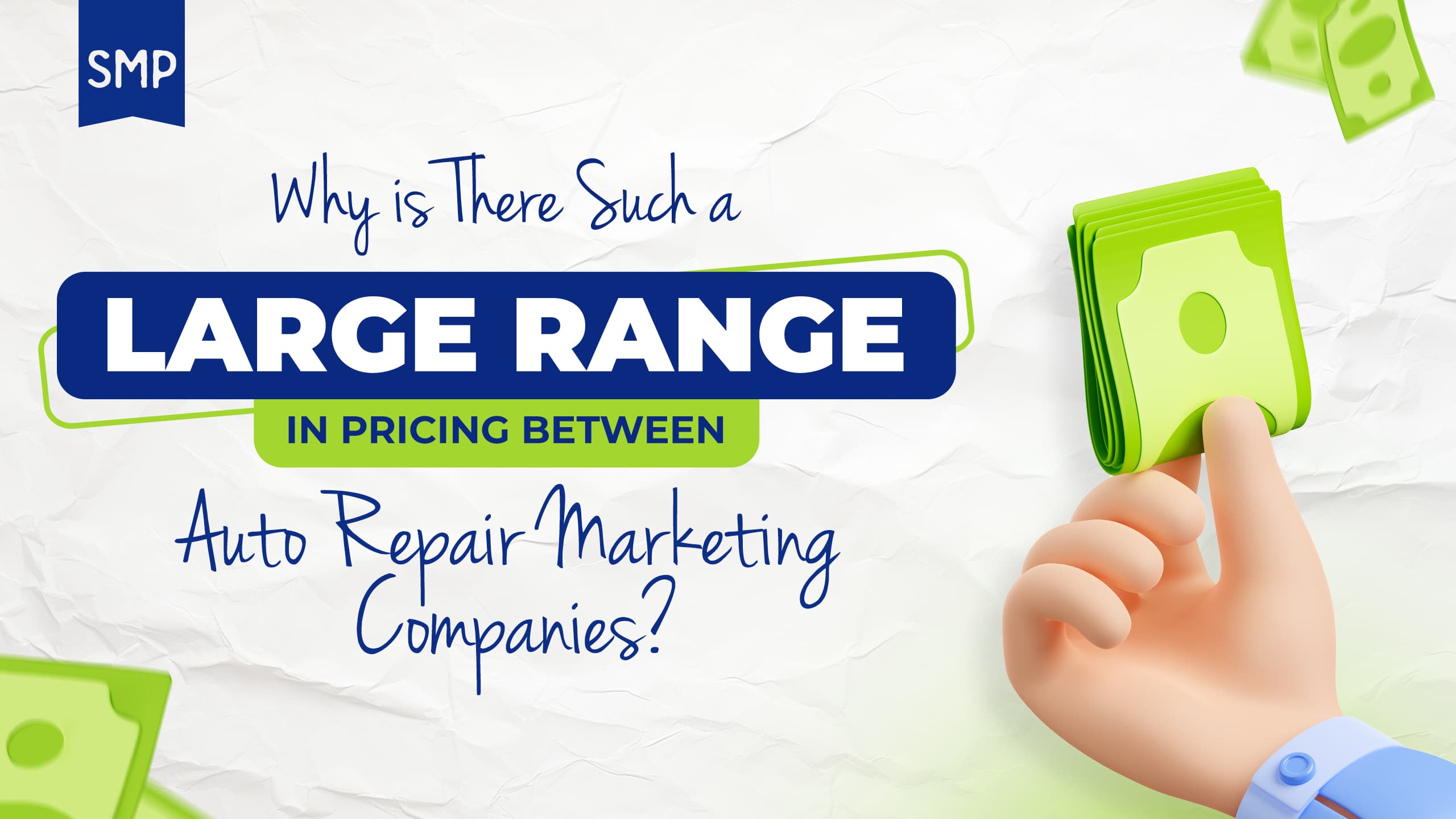 Graphic for an blog on "Why Is There Such A Large Range In Pricing Between Auto Repair Marketing Companies?". On the right side, there is an illustration of a hand holding a stack of green money bills.