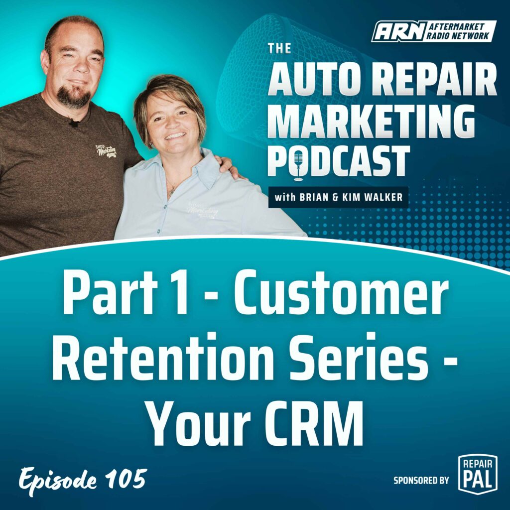 Auto Repair Marketing Podcast, Episode 105: Part 1 - Customer Retention Series - Your CRM, featuring Brian & Kim Walker. Brian and Kim Walker are smiling and standing side by side against a blue background with a microphone graphic.