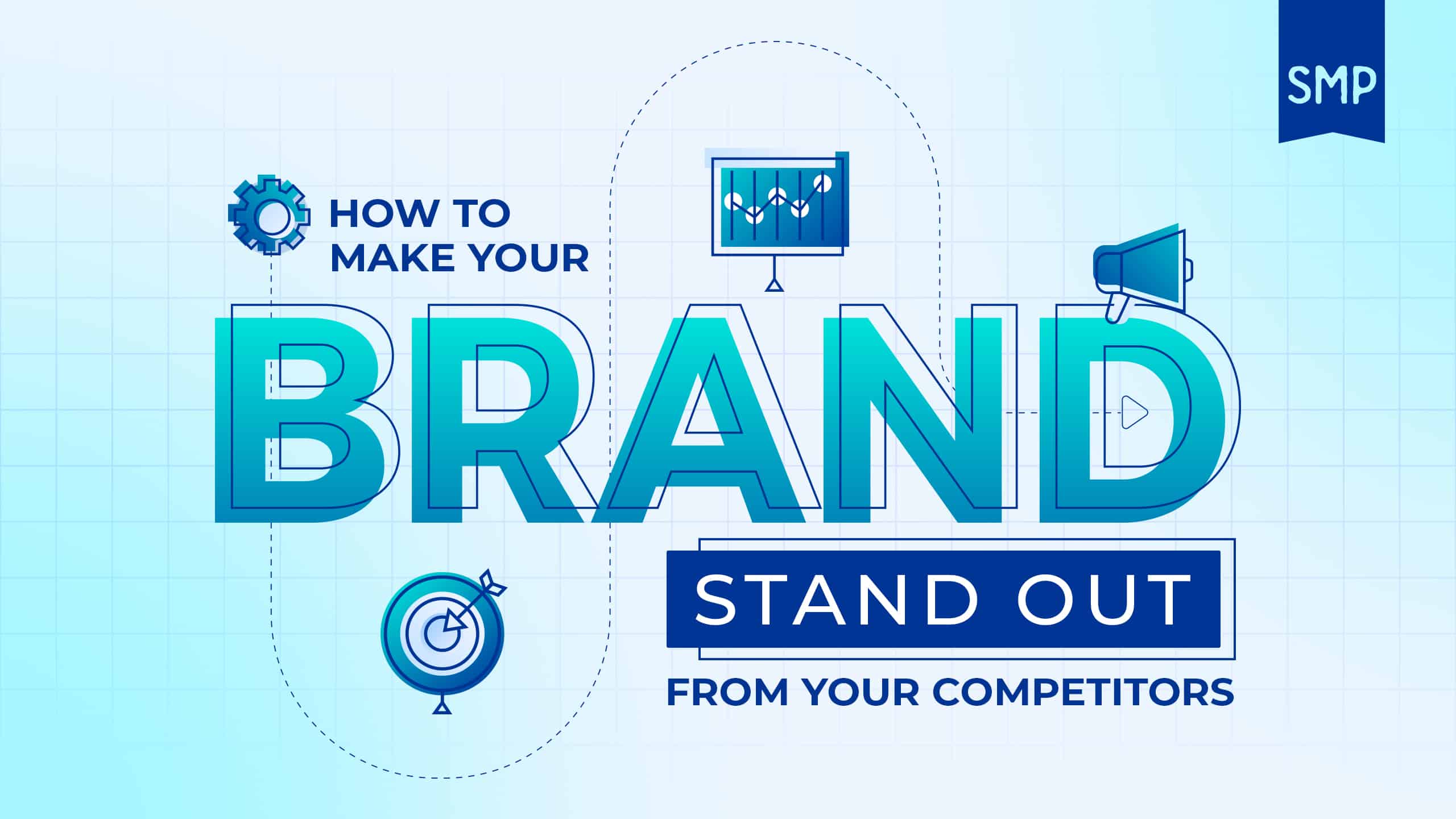 alt= Text reading "How To Make Your Brand Stand Out From Your Competitors" with icons of a gear, chart, megaphone, and target on a blue grid background. Blue SMP logo in the top right corner.