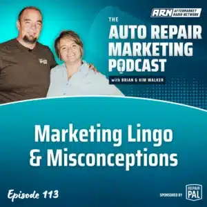 Featured image for the "Auto Repair Marketing Podcast" with hosts Brian and Kim Walker. Highlighting Episode 113, "Marketing Lingo & Misconceptions”.