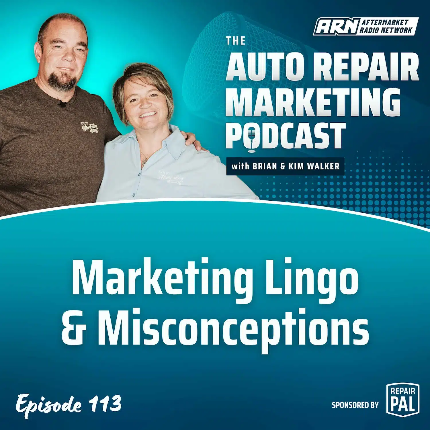 Featured image for the "Auto Repair Marketing Podcast" with hosts Brian and Kim Walker. Highlighting Episode 113, "Marketing Lingo & Misconceptions”.