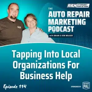 Featured image for the "Auto Repair Marketing Podcast" with hosts Brian and Kim Walker. Highlighting Episode 114, "Tapping Into Local Organizations For Business Help”.