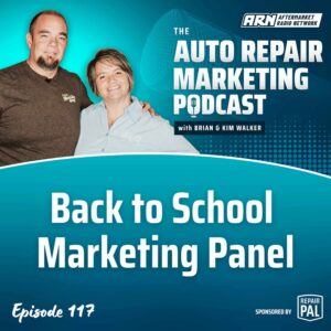 Featured image for the "Auto Repair Marketing Podcast" with hosts Brian and Kim Walker. Highlighting Episode 117, "Back to School Marketing Panel”.