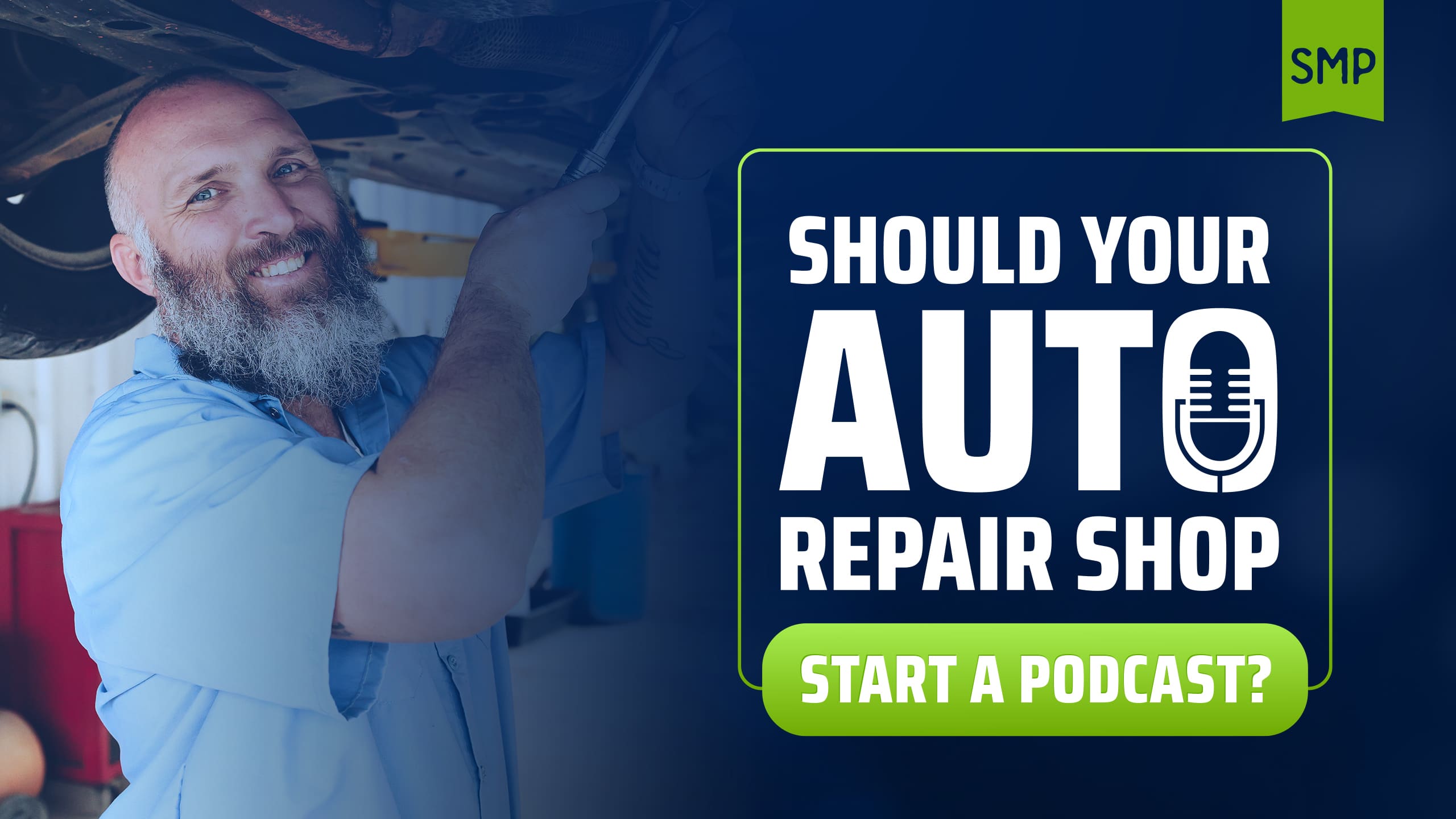 Mechanic working under a car with text reading, "Should Your Auto Repair Shop Start a Podcast?" on a promotional banner.