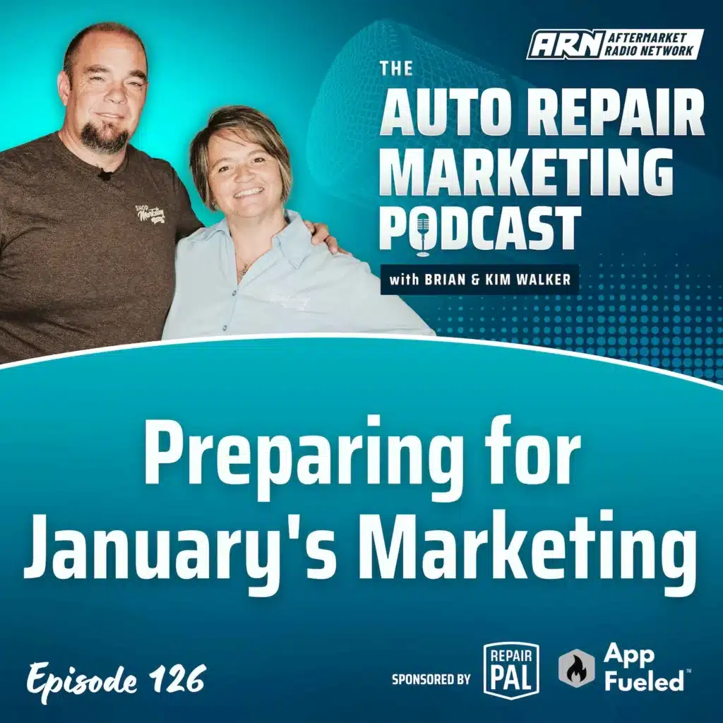 Featured image for the "Auto Repair Marketing Podcast" with hosts Brian and Kim Walker. Highlighting Episode 126, "Preparing for January's Marketing”.