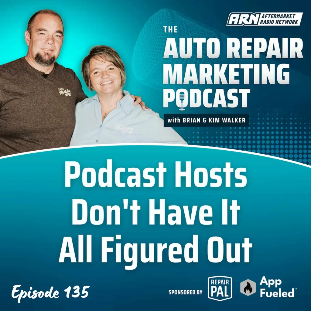 Featured image for the "Auto Repair Marketing Podcast" with hosts Brian and Kim Walker. Highlighting Episode 135, "Podcast Hosts Don't Have It All Figured Out”.
