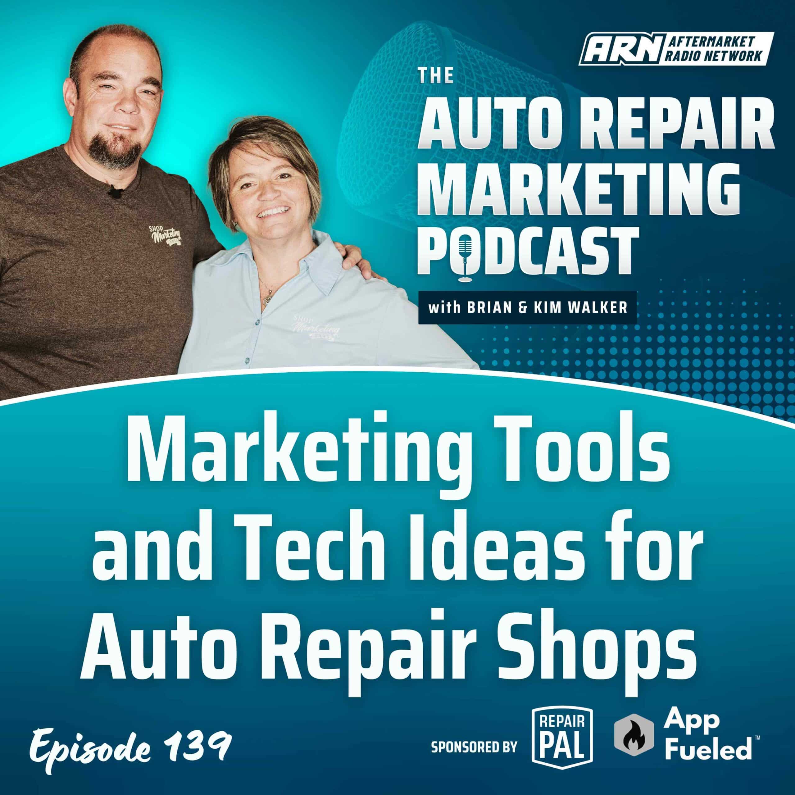 Featured image for the "Auto Repair Marketing Podcast" with hosts Brian and Kim Walker. Highlighting Episode 139, “Marketing Tools and Tech Ideas for Auto Repair Shops”