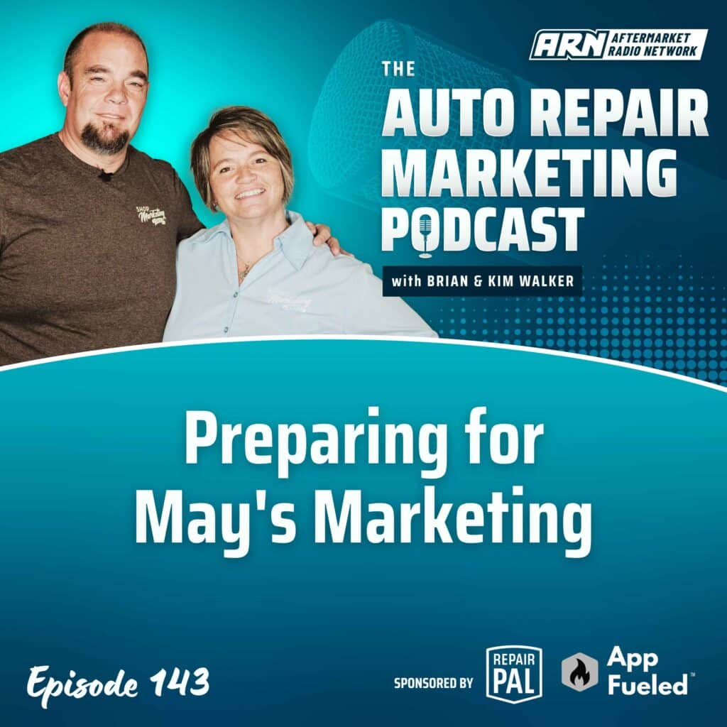 Featured image for the Auto Repair Marketing Podcast with hosts Brian and Kim Walker, highlighting Episode 143: "Preparing for May's Marketing."