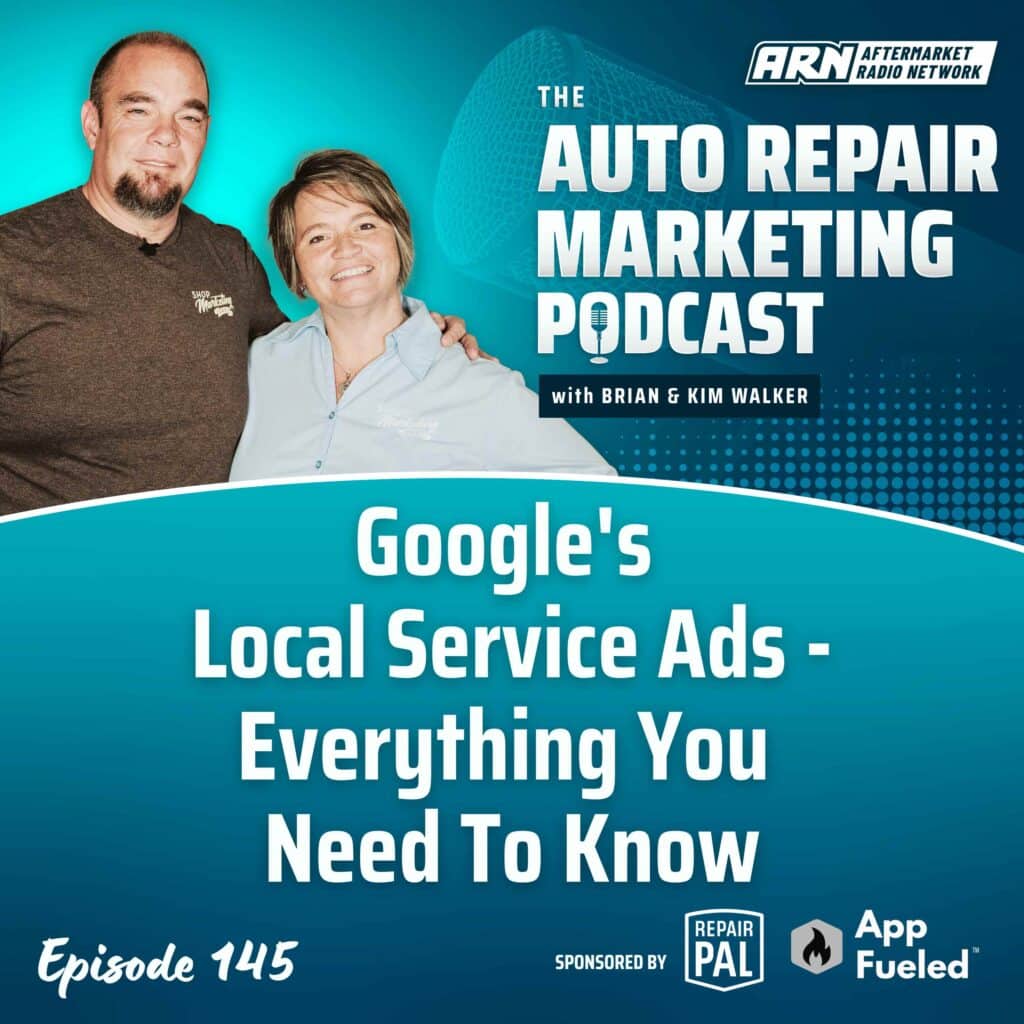Featured image for the Auto Repair Marketing Podcast with hosts Brian and Kim Walker, highlighting Episode 145: "Google's Local Service Ads - Everything You Need To Know."