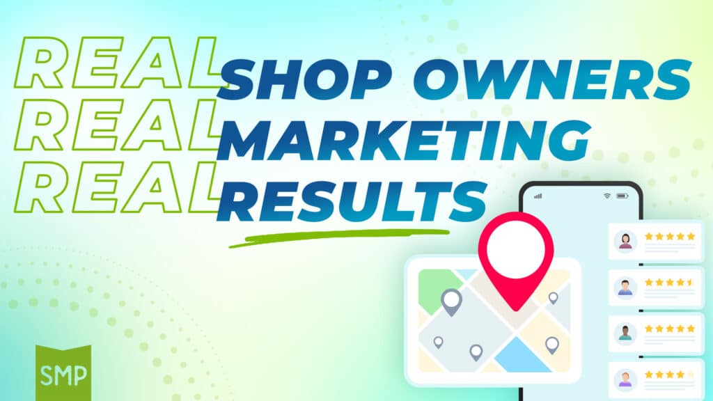 Gradient background with the words "REAL SHOP OWNERS MARKETING RESULTS" and graphics of a smartphone, a map, reviews, and a shield with "SMP."