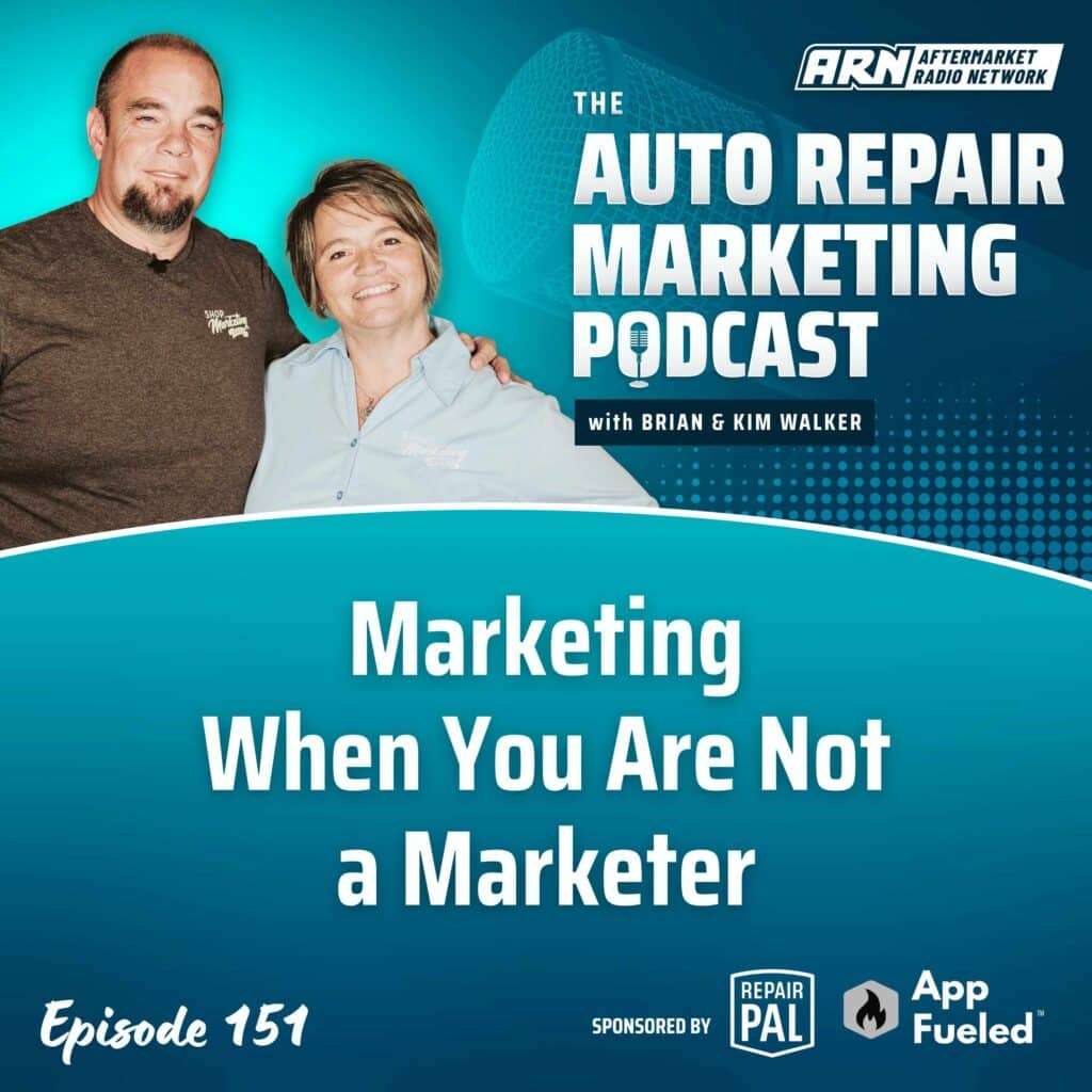 Featured image for the Auto Repair Marketing Podcast with hosts Brian and Kim Walker, highlighting Episode 151: "Marketing When You Are Not a Marketer."