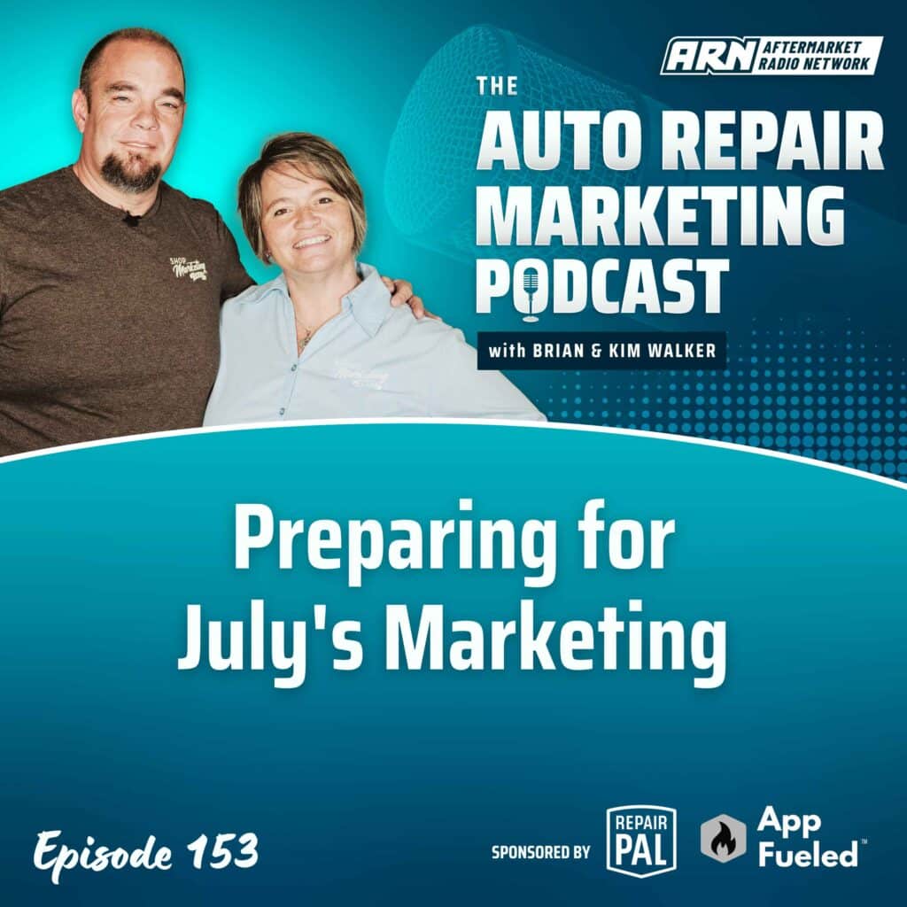 Featured image for the Auto Repair Marketing Podcast with hosts Brian and Kim Walker, highlighting Episode 153: "Preparing for July's Marketing."