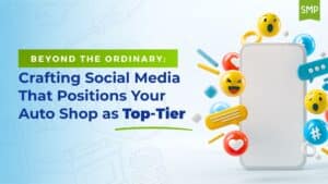 Vibrant graphic with a smartphone, emoji icons, and social media elements, promoting standout digital marketing for auto repair shops by SMP with background text: "Beyond the Ordinary: Crafting Social Media That Positions Your Auto Shop as Top-Tier"