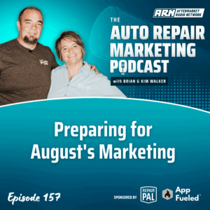 Brian and Kim Walker smiling and standing together on the promotional graphic for the Auto Repair Marketing Podcast, Episode 157, titled 'Preparing for August's Marketing' sponsored by RepairPal and App Fueled.