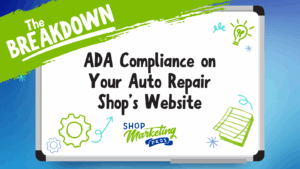 ADA website compliance for auto repair shops by Shop Marketing Pros. Informative whiteboard-style graphic titled “The Breakdown: ADA Compliance on Your Auto Repair Shop’s Website.
