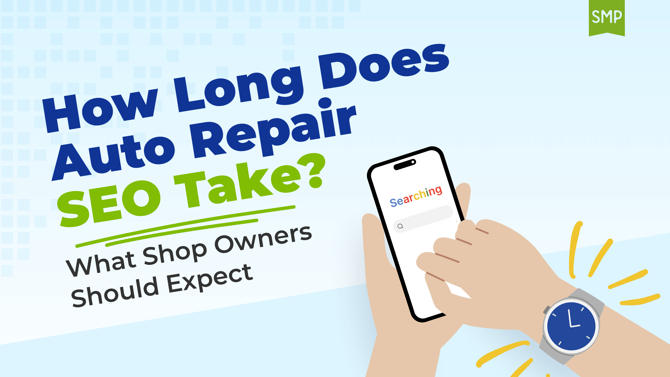 Auto repair SEO timeline graphic by Shop Marketing Pros. Illustration of a hand holding a phone with “Searching” and a watch, alongside text reading “How Long Does Auto Repair SEO Take? What Shop Owners Should Expect,” representing digital marketing and search visibility growth.